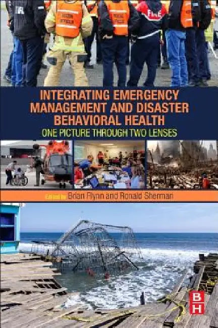 Integrating Emergency Management and Disaster Behavioral Health: One Picture through Two Lenses by Brian Flynn