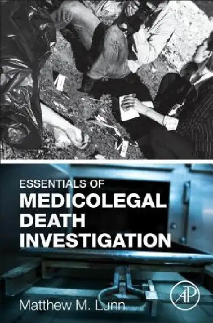 Essentials of Medicolegal Death Investigation by Matthew M. Lunn