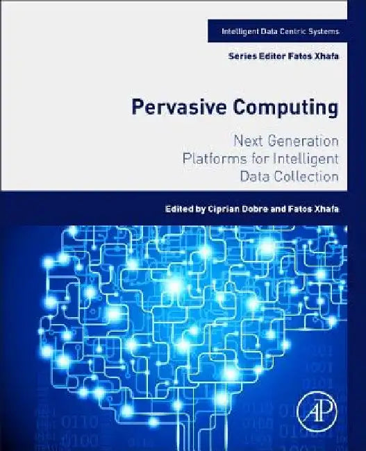 Pervasive Computing: Next Generation Platforms for Intelligent Data Collection by Ciprian Dobre