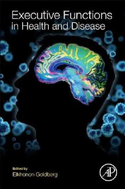 Executive Functions in Health and Disease by Elkhonon Goldberg