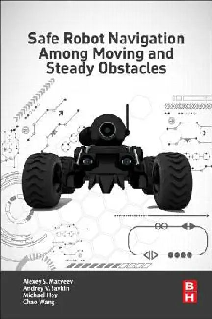 Safe Robot Navigation Among Moving and Steady Obstacles by Andrey V. Savkin