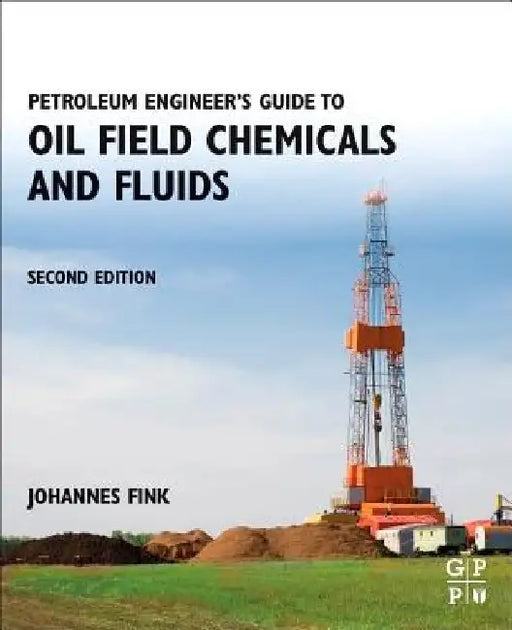 Petroleum Engineer's Guide to Oil Field Chemicals and Fluids by Johannes Fink