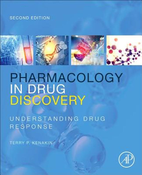 Pharmacology In Drug Discovery And Development: Understanding Drug Response by Terry Kenakin