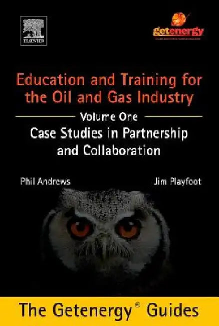 Education and Training for the Oil and Gas Industry: Case Studies in Partnership and Collaboration CUSTOM by Phil Andrews