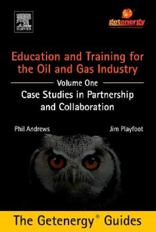 Education and Training for the Oil and Gas Industry: Case Studies in Partnership and Collaboration CUSTOM by Phil Andrews