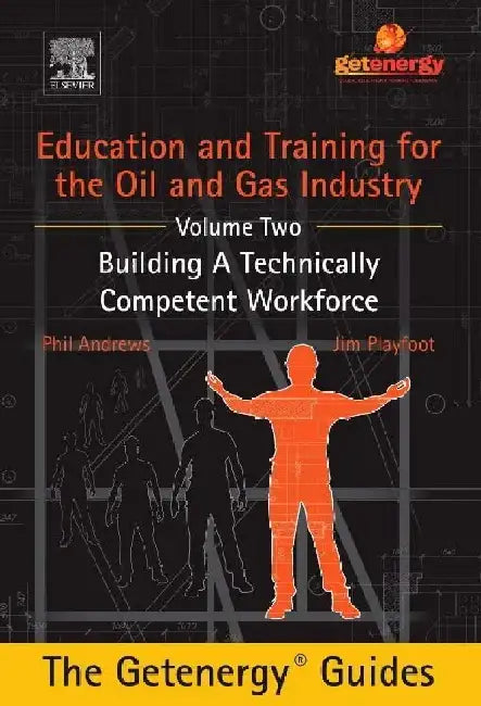 Education and Training for the Oil and Gas Industry: Building A Technically Competent Workforce [CUSTOM] by Andrews, Phil