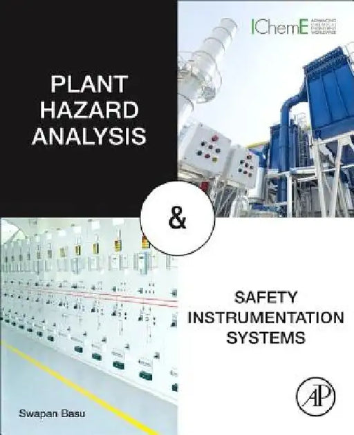 Plant Hazard Analysis and Safety Instrumentation Systems by Swapan Basu