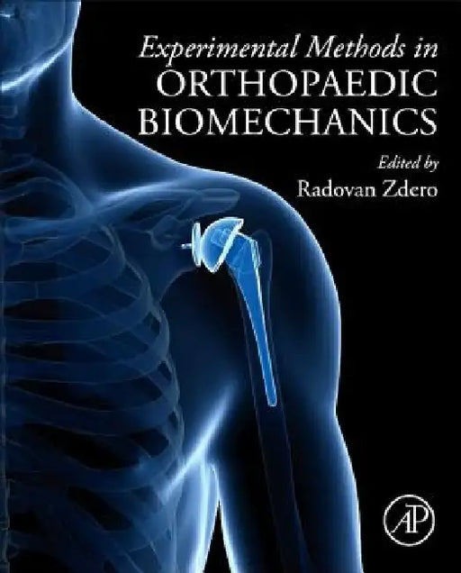Experimental Methods in Orthopaedic Biomechanics by Radovan Zdero