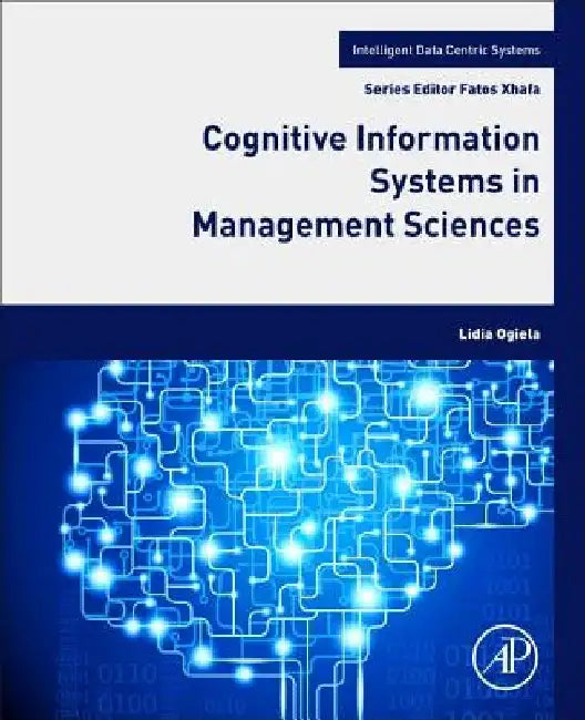 Cognitive Information Systems in Management Sciences by Lidia Dominika Ogiela