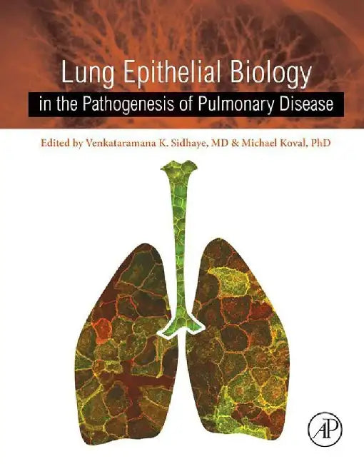 Lung Epithelial Biology in the Pathogenesis of Pulmonary Disease by Sidhaye, Venkataramana K
