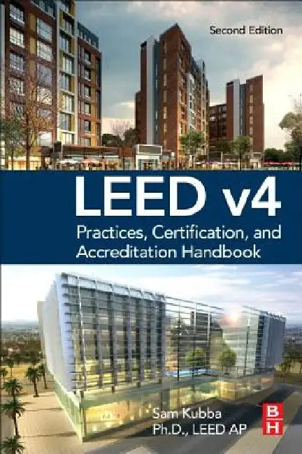 LEED v4 Practices, Certification, and Accreditation Handbook by Sam Kubba