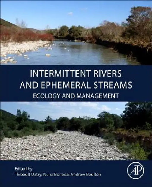 Intermittent Rivers and Ephemeral Streams: Ecology and Management by Thibault Datry