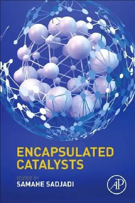 Encapsulated Catalysts by Samahe Sadjadi