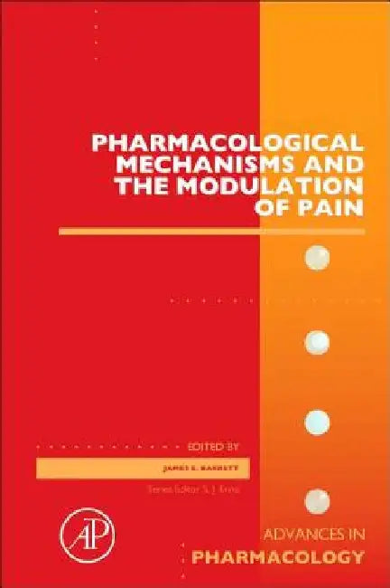 Pharmacological Mechanisms and the Modulation of Pain by James E. Barrett