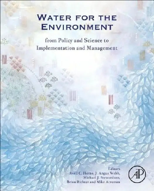 Water for the Environment: From Policy and Science to Implementation and Management by Avril Horne
