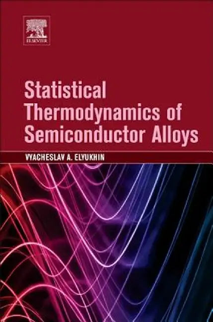 Statistical Thermodynamics Of Semiconductor Alloys by Vyacheslav Elyukhin