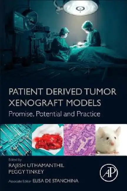 Patient Derived Tumor Xenograft Models: Promise, Potential and Practice by Rajesh Uthamanthil