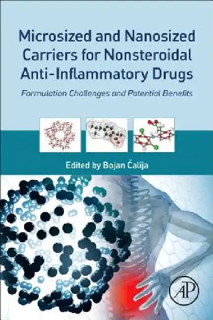 Microsized and Nanosized Carriers for Nonsteroidal Anti-Inflammatory Drugs: Formulation Challenges and Potential Benefits by Bojan Čalija