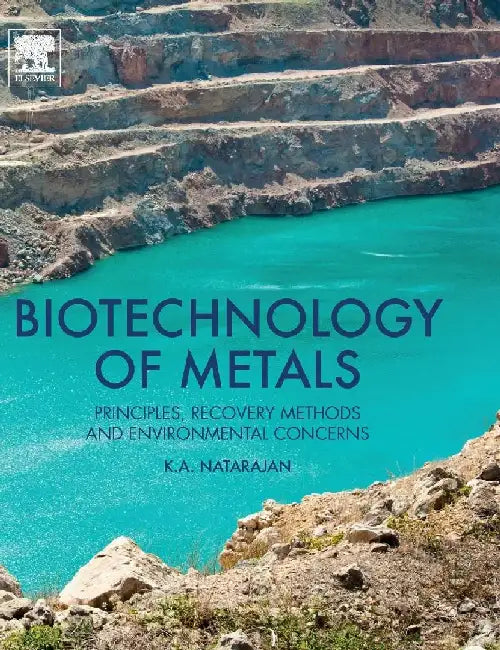 Biotechnology of Metals: Principles, Recovery Methods and Environmental Concerns by Natarajan, K.A.