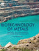Biotechnology of Metals: Principles, Recovery Methods and Environmental Concerns by Natarajan, K.A.