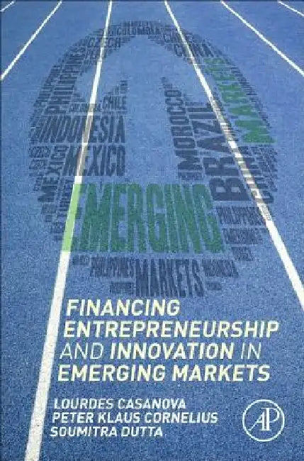 Financing Entrepreneurship and Innovation in Emerging Markets by Lourdes Casanova