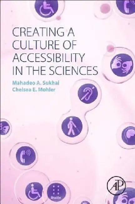 Creating a Culture of Accessibility in the Sciences by Mahadeo A. Sukhai