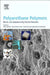 Polyurethane Polymers: Blends and Interpenetrating Polymer Networks by Sabu Thomas