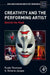 Creativity and the Performing Artist: Behind the Mask by Paula Thomson
