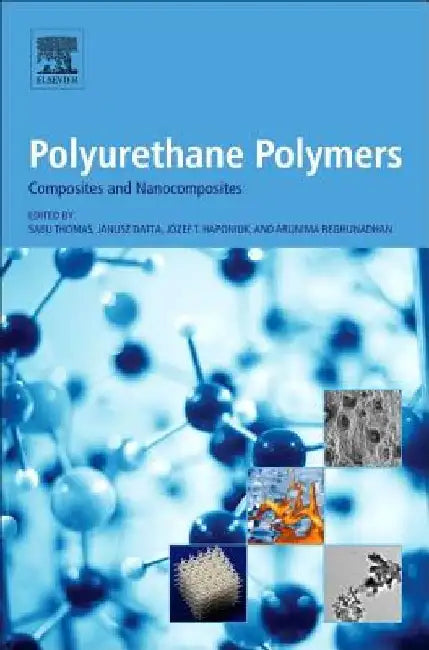 Polyurethane Polymers: Composites and Nanocomposites by Sabu Thomas