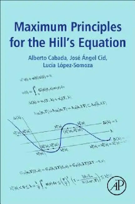Maximum Principles for the Hill's Equation by Alberto Cabada