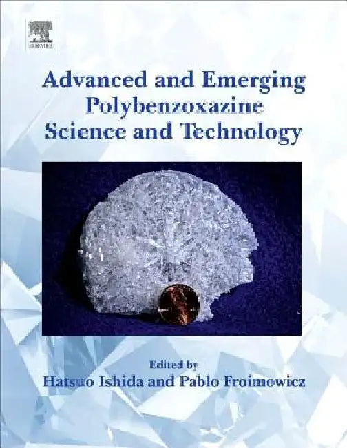 Advanced and Emerging Polybenzoxazine Science and Technology by Hatsuo Ishida