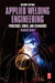 Applied Welding Engineering: Processes, Codes, and Standards by Ramesh Singh