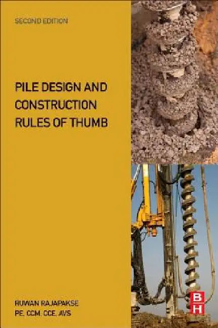 Pile Design and Construction Rules of Thumb by Ruwan Abey Rajapakse