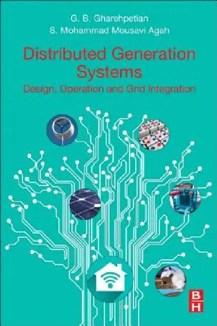Distributed Generation Systems: Design, Operation and Grid Integration by Gevork B. Gharehpetian