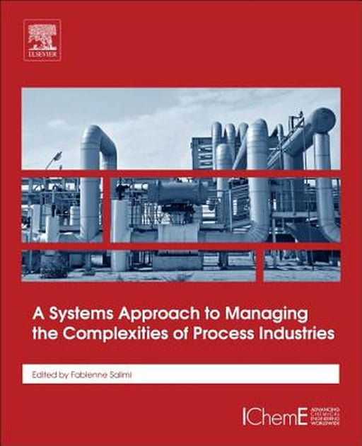 A Systems Approach To Managing The Complexities Of Process Industries by Fabienne Salimi, Fabienne Salimi