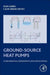 Ground-Source Heat Pumps: Fundamentals, Experiments and Applications by Ioan Sarbu, Calin Sebarchievici