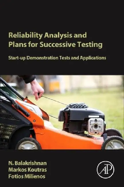 Reliability Analysis and Plans for Successive Testing: Start-up Demonstration Tests and Applications by Narayanaswamy Balakrishnan