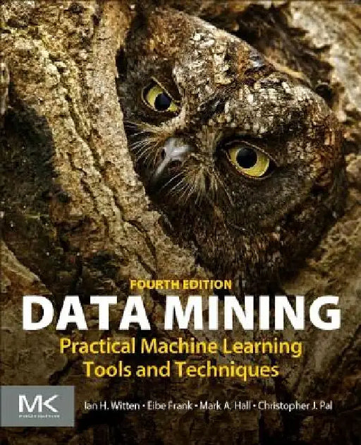 Data Mining: Practical Machine Learning Tools and Techniques by Ian H. Witten