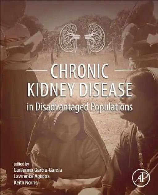 Chronic Kidney Disease in Disadvantaged Populations by Guillermo Garcia-Garcia
