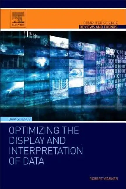 Optimizing the Display and Interpretation of Data by Robert Warner