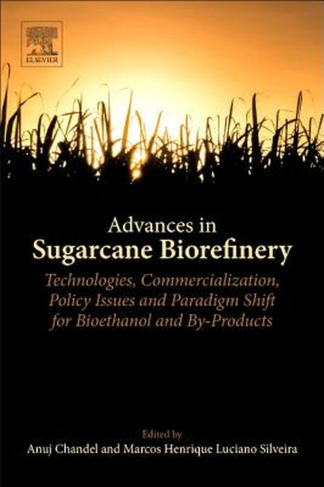 Advances in Sugarcane Biorefinery: Technologies, Commercialization, Policy Issues and Paradigm Shift for Bioethanol and By-Products by Marcos Henrique Luciano Silveira