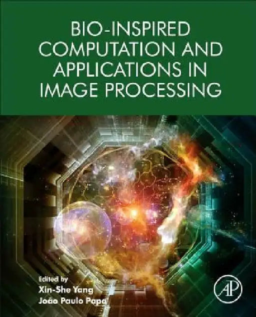 Bio-Inspired Computation and Applications in Image Processing by Xin-She Yang