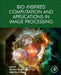 Bio-Inspired Computation and Applications in Image Processing by Xin-She Yang