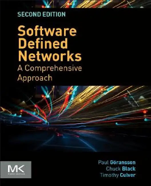 Software Defined Networks: A Comprehensive Approach by Paul Goransson