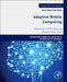 Adaptive Mobile Computing: Advances in Processing Mobile Data Sets by Mauro Migliardi, Alessio Merlo, Sherenaz Al-HajBaddar