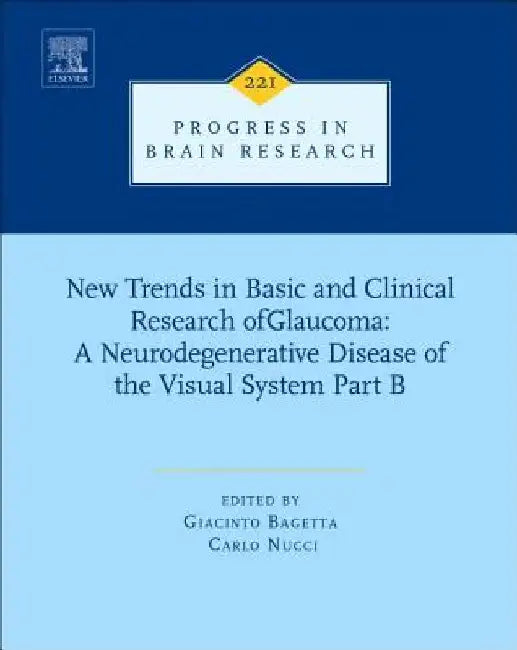 New Trends in Basic and Clinical Research of Glaucoma: A Neurodegenerative Disease of the Visual System – Part B by Giacinto Bagetta