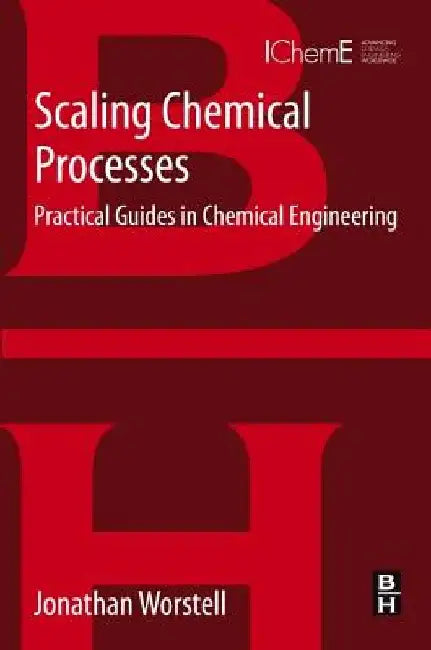 Scaling Chemical Processes: Practical Guides in Chemical Engineering by Jonathan Worstell
