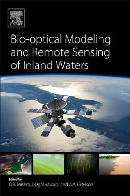 Bio-optical Modeling and Remote Sensing of Inland Waters by Deepak R. Mishra