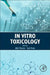 In Vitro Toxicology by Alok Dhawan