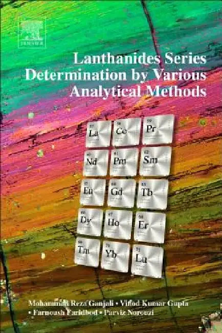 Lanthanides Series Determination by Various Analytical Methods by Mohammad Reza Ganjali